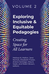 cover of Exploring Inclusive & Equitable Pedagogies: Creating Space for All Learners