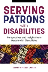 cover of Serving Patrons with Disabilities: Perspectives and Insights from People with Disabilities