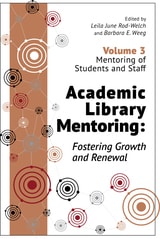 cover of Academic Library Mentoring: Fostering Growth and Renewal: Volume 3: Mentoring of Students and Staff