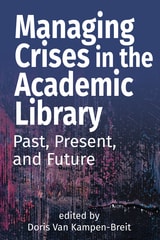 cover of Managing Crises in the Academic Library: Past, Present, and Future