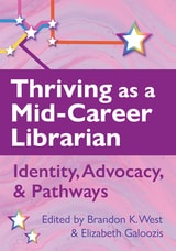 cover of Thriving as a Mid-Career Librarian: Identity, Advocacy, and Pathways