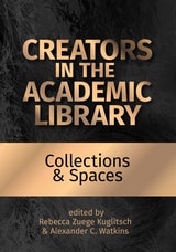 cover of Creators in the Academic Library: Collections and Spaces