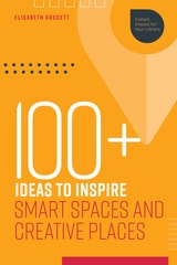cover of 100+ Ideas to Inspire Smart Spaces and Creative Places