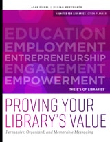 cover of Proving Your Library's Value: Persuasive, Organized, and Memorable Messaging