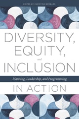 cover of Diversity, Equity, and Inclusion in Action: Planning, Leadership, and Programming