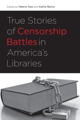 cover of True Stories of Censorship Battles in America's Libraries