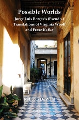 cover of Possible Worlds: Jorge Luis Borges's (Pseudo-) Translations of Virginia Woolf and Franz Kafka