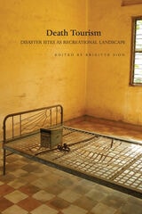 cover of Death Tourism: Disaster Sites as Recreational Landscape