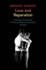 cover of Love and Reparation: A Theatrical Response to the Section 377 Litigation in India
