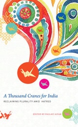cover of A Thousand Cranes for India: Reclaiming Plurality Amid Hatred