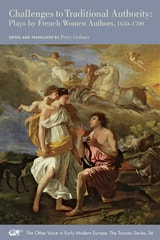 cover of Challenges to Traditional Authority: Plays by French Women Authors, 1650-1700