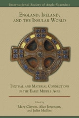 cover of England, Ireland, and the Insular World: Textual and Material Connections in the Early Middle Ages