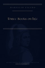 cover of Marsilio Ficino, Three Books on Life: A Critical Edition and Translation