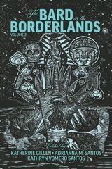 cover of The Bard in the Borderlands: An Anthology of Shakespeare Appropriations en La Frontera, Volume 2