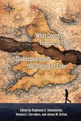 cover of "What Country, Friends, is This?": Shakespeare and the Staging of Exile