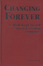cover of Changing Forever: The Well-Kept Secrets of America's Leading Companies