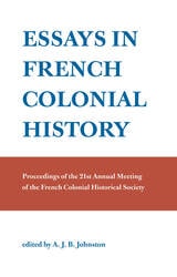 cover of Essays in French Colonial History: Proceedings of the 21st Annual Meeting of the French Colonial Historical Society