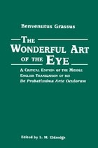 cover of The Wonderful Art of the Eye: A Critical Edition of the Middle English Translation of his De Probatissimo Arte Oculorum