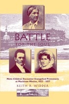 cover of Battle for the Soul: Mètis Children Encounter Evangelical Protestants at Mackinaw Mission, 1823-1837