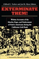 cover of Exterminate Them: Written Accounts of the Murder, Rape, and Enslavement of Native Americans during the California Gold Rush
