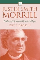 cover of Justin Smith Morrill: Father of the Land-Grant Colleges