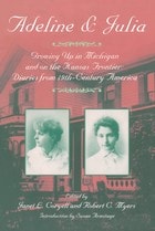 cover of Adeline & Julia: Growing Up in Michigan and on the Kansas Frontier: Diaries from 19th-Century America