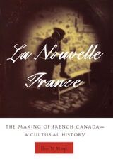 cover of La Nouvelle France: The Making of French Canada - A Cultural History