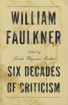 cover of William Faulkner: Six Decades of Criticism