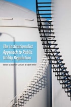 cover of An Institutionalist Approach to Public Utility Regulation