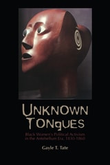 cover of Unknown Tongues: Black Women's Political Activism in the Antebellum Era, 1830-1860