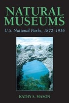 cover of Natural Museums: U.S. National Parks, 1872-1916