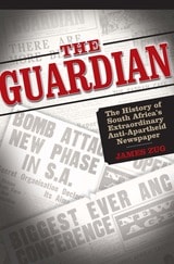 cover of The Guardian: The History of South Africa's Extraordinary Anti-Apartheid Newspaper