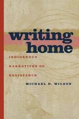 cover of Writing Home: Indigenous Narratives of Resistance