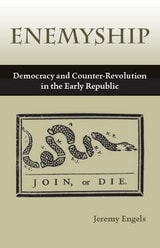 cover of Enemyship: Democracy and Counter-Revolution in the Early Republic