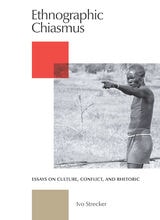 cover of Ethnographic Chiasmus: Essays on Culture, Conflict and Rhetoric