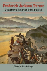cover of Frederick Jackson Turner: Wisconsin’s Historian of the Frontier