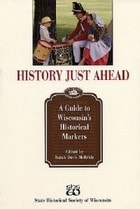 cover of History Just Ahead: A Guide to Wisconsin's Historical Markers