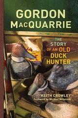 cover of Gordon MacQuarrie: The Story of an Old Duck Hunter
