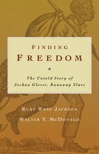 cover of Finding Freedom: The Untold Story of Joshua Glover, Runaway Slave