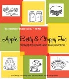 cover of Apple Betty and Sloppy Joe: Stirring Up the Past with Family Recipes and Stories