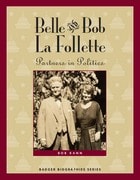 cover of Belle and Bob La Follette: Partners in Politics