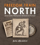 cover of Freedom Train North: Stories of the Underground Railroad in Wisconsin