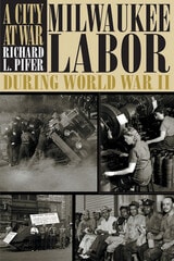 cover of A City At War: Milwaukee Labor During World War II