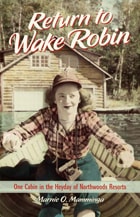 cover of Return to Wake Robin: One Cabin in the Heyday of Northwoods Resorts