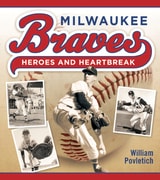 cover of Milwaukee Braves: Heroes and Heartbreak