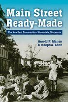 cover of Main Street Ready-Made: The New Deal Community of Greendale, Wisconsin