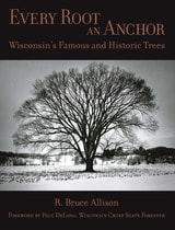 cover of Every Root an Anchor: Wisconsin's Famous and Historic Trees