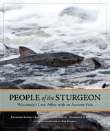 cover of People of the Sturgeon: Wisconsin's Love Affair with an Ancient Fish