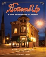 cover of Bottoms Up: A Toast to Wisconsin's Historic Bars and Breweries