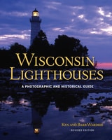 cover of Wisconsin Lighthouses: A Photographic and Historical Guide, Revised Edition